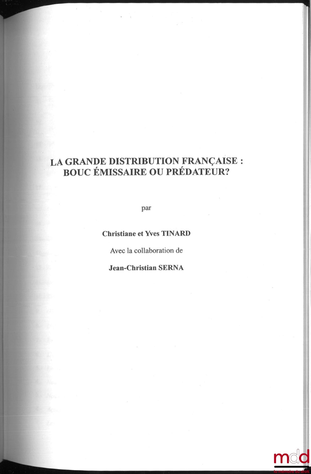 TINARD (Christiane & Yves) – LA GRANDE DISTRIBUTION FRANÇAISE : BOUC ÉMISSAIRE OU PRÉDATEUR ? avec la collaboration de Jean-Christian Serna, coll. Actualités de droit de l’entreprise, t. 21