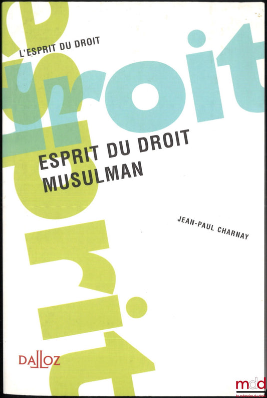 CHARNAY (Jean-Paul) – ESPRIT DU DROIT MUSULMAN, coll. Esprit du droit