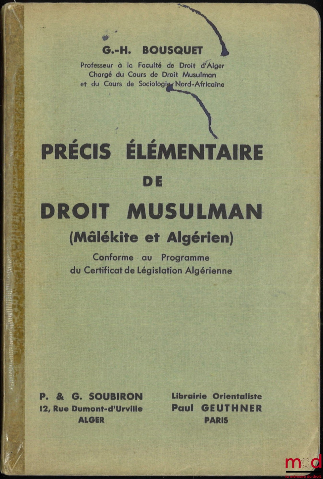 BOUSQUET (Georges-Henri) – PRÉCIS DE DROIT MUSULMAN : t. I : Précis élémentaire de droit musulman (Mâlékite et Algérien) ; t. II : Le droit musulman par les textes
