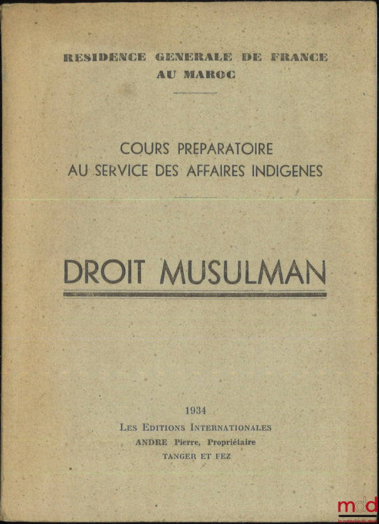 SURDON (Georges) – PRÉCIS ÉLÉMENTAIRE DE DROIT MUSULMAN DE L’ÉCOLE MALÉKITE D’OCCIDENT à l’usage des officiers des affaires indigènes, Résidence générale du France au Maroc (Rabat)