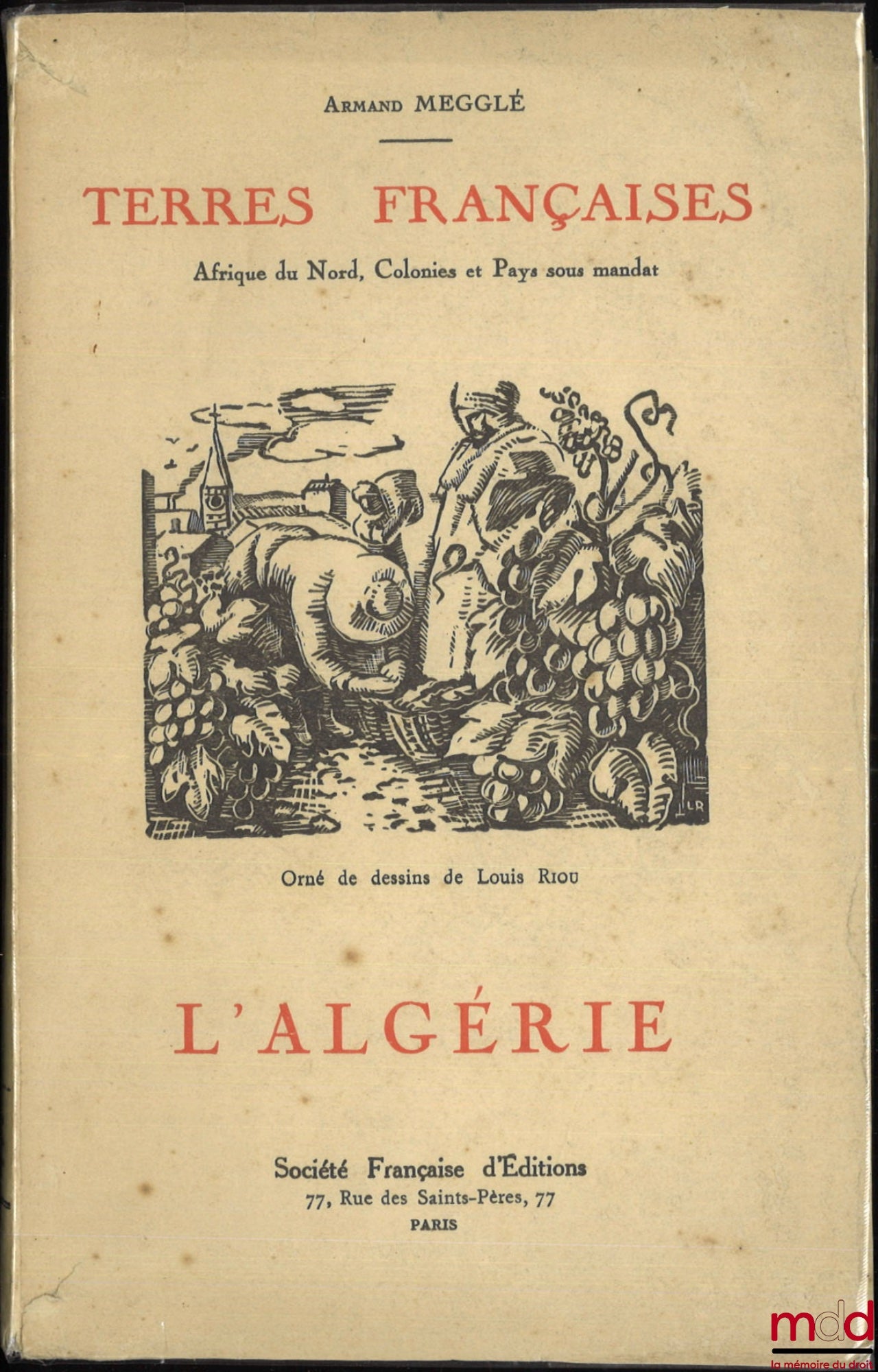 MEGGLÉ (Armand) – ALGERIA, FRENCH LAND, Illustrated with drawings by Louis Riou, coll. French Lands