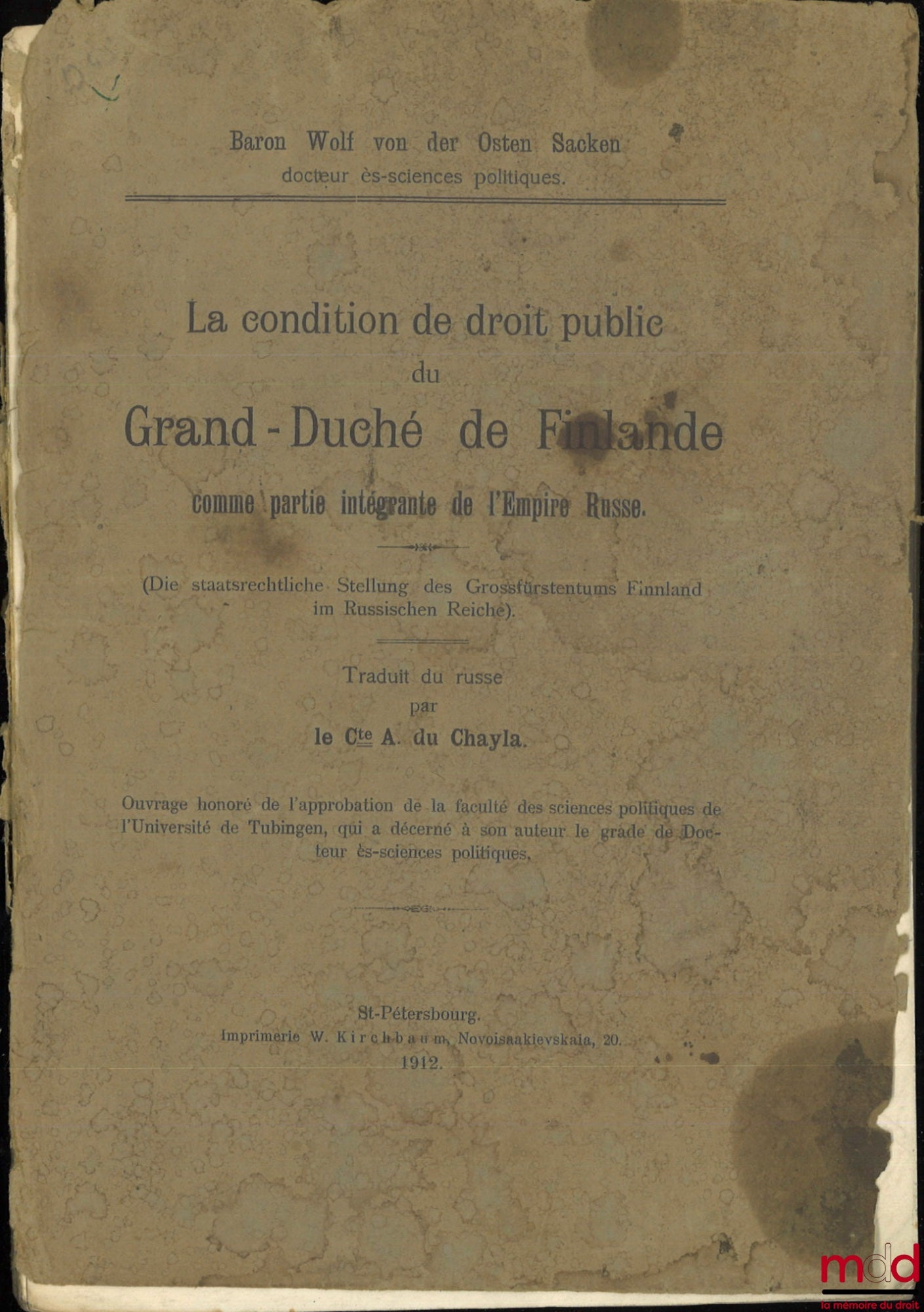 VON DER OSTEN SACKEN (Wolf) – LA CONDITION DE DROIT PUBLIC DU GRAND-DUCHÉ DE FINLANDE COMME PARTIE INTÉGRANTE DE L’EMPIRE RUSSE, Traduit du russe par le Cte A. du Chayla