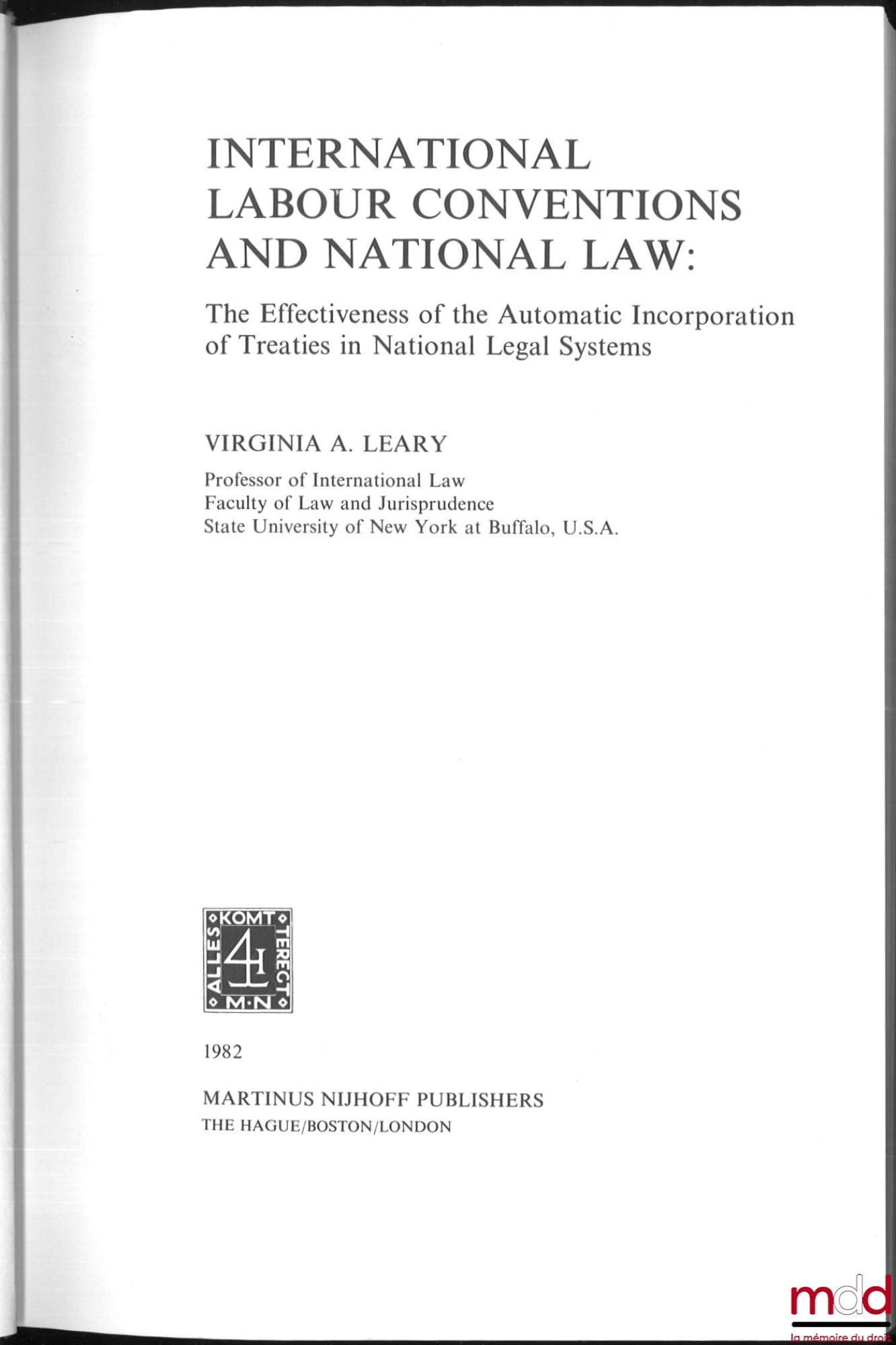 LEARY (Virginia A.) – INTERNATIONAL LABOUR CONVENTIONS AND NATIONAL LAW : The Effectiveness of the Automatic Incorporation of Treaties in National Legal Systems