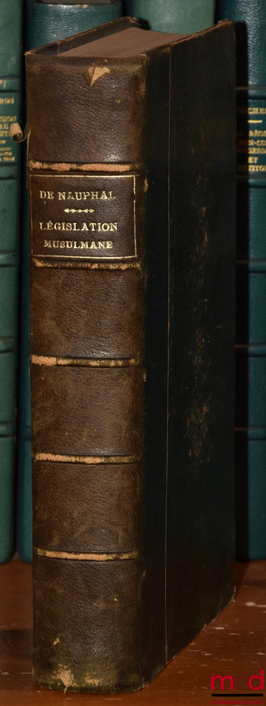 NAUPHAL (I. de [Selim de]) – ÉTUDES ORIENTALES :  - LÉGISLATION MUSULMANE : Filiation et divorce - SYSTÈME LÉGISLATIF MUSULMAN : Mariage - COURS DE DROIT MUSULMAN, Présenté à l’Institut des langues orientales du ministère des affaires étrangères en l’anné