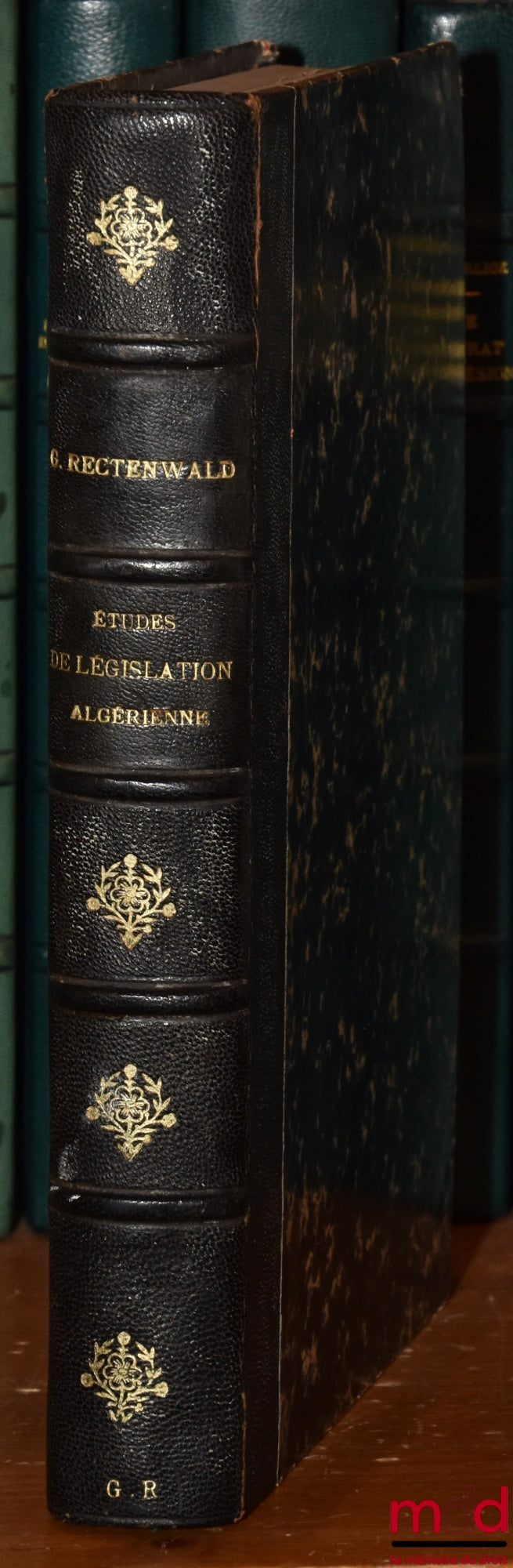 RECTENWALD (Georges) – ÉTUDES DE LÉGISLATION ALGÉRIENNE :  - DES OEUVRES D’ASSISTANCE SPÉCIALES AUX INDIGÈNES EN ALGÉRIE, Contribution à l’Étude des Questions Algériennes, Thèse, Université de Montpellier - Faculté de droit, (Président : M. Brémond) - LA