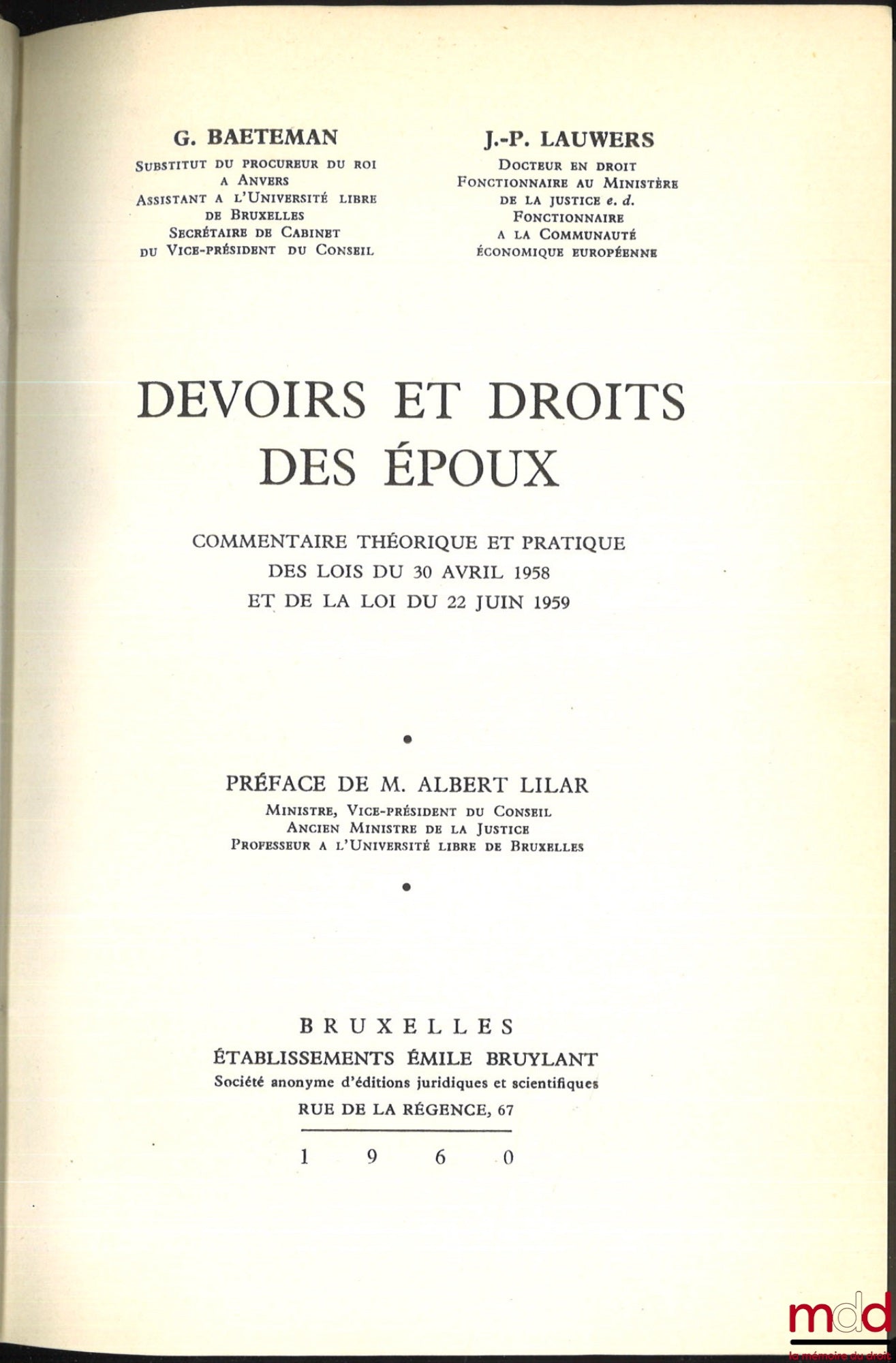 BAETEMAN (G.), LAUWERS (J.-P.) – DEVOIRS ET DROITS DES ÉPOUX, Commentaire théorique et pratique des lois du 30 avril 1958 et de la loi du 22 juin 1959, Préface de Albert Lilar