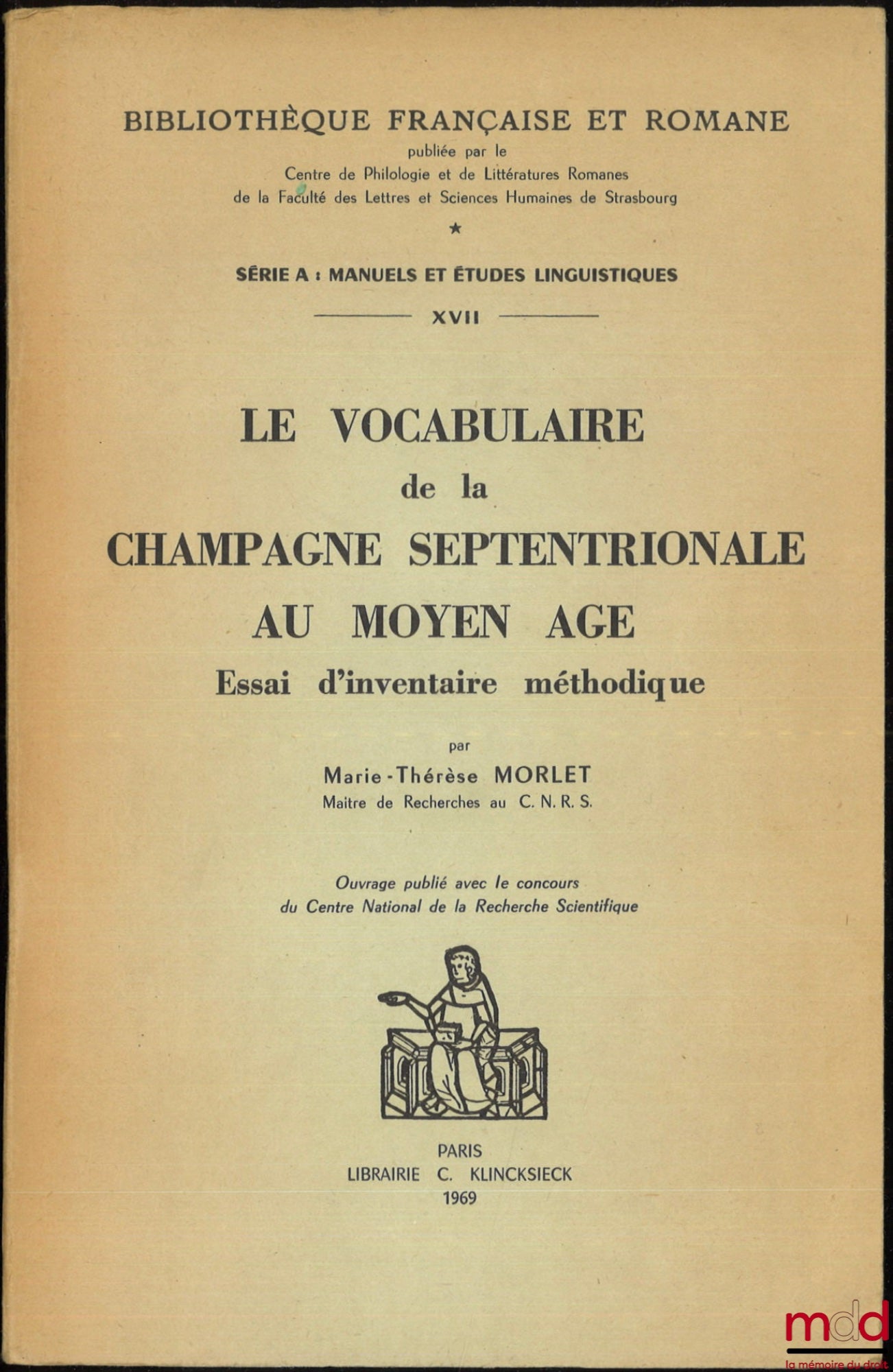 MORLET (Marie-Thérèse) – LE VOCABULAIRE DE LA CHAMPAGNE SEPTENTRIONALE AU MOYEN ÂGE, Essai d’inventaire méthodique, Bibl. française et romane, Série A : Manuels et Études linguistiques, vol. XVII