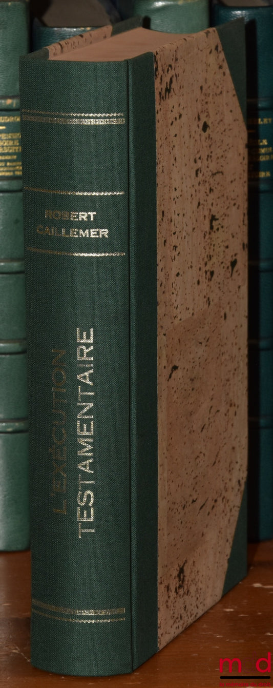 CAILLEMER (Robert) – ORIGINES ET DÉVELOPPEMENT DE L’EXÉCUTION TESTAMENTAIRE (ÉPOQUE FRANQUE ET MOYEN ÂGE), Thèse, Université de Lyon - Faculté de Droit