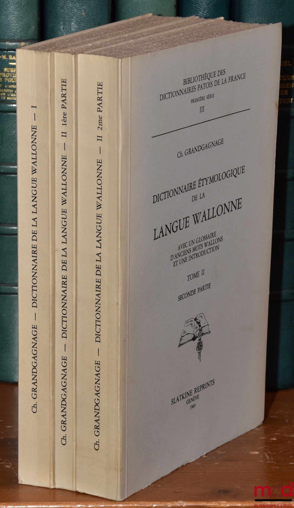 GRANDGAGNAGE (Charles) – DICTIONNAIRE ÉTYMOLOGIQUE DE LA LANGUE WALLONNE, Avec un glossaire d’anciens mots wallons et une introduction, Bibl. des dictionnaires patois de la France, 1re série, III, Réimpression de l’éd. de Liège-Bruxelles de 1845-1880