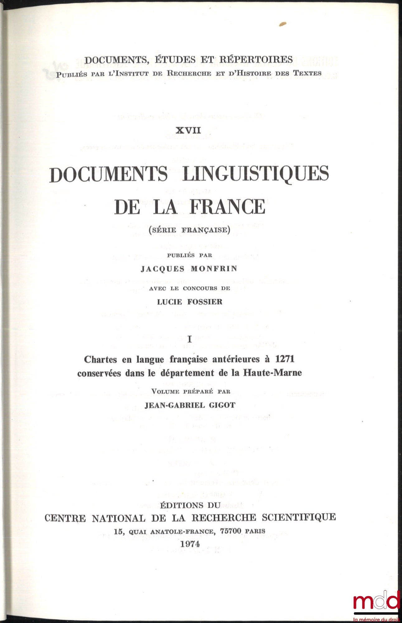 GIGOT (Jean-Gabriel) – DOCUMENTS LINGUISTIQUES DE LA FRANCE (Série française), Publiés par Jacques Monfrin avec le concours de Lucie Fossier, t. I : Chartes en langue française antérieures à 1271, conservées dans le département de la Haute-Marne, coll. Do