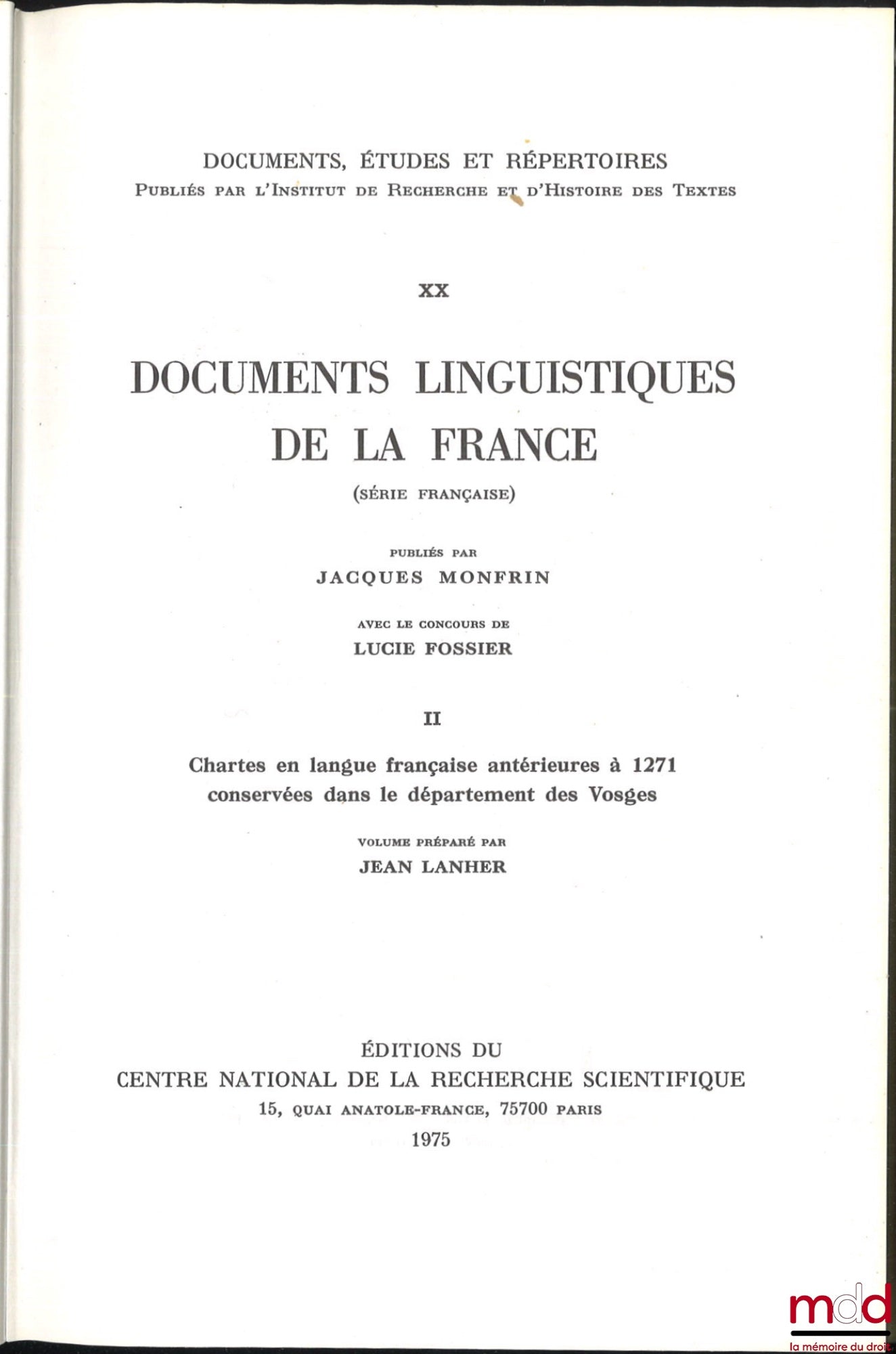 LANHER (Jean) – DOCUMENTS LINGUISTIQUES DE LA FRANCE (Série française), Publiés par Jacques Monfrin avec le concours de Lucie Fossier, t. II : Chartes en langue française antérieures à 1271, conservées dans le département des Vosges, coll. Documents, Étud