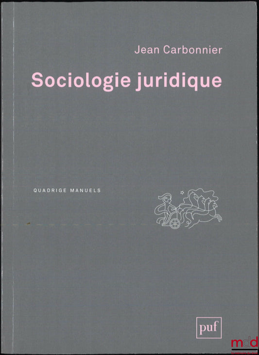 CARBONNIER (Jean) – SOCIOLOGIE JURIDIQUE, coll. Quadrige manuel, 3e éd.