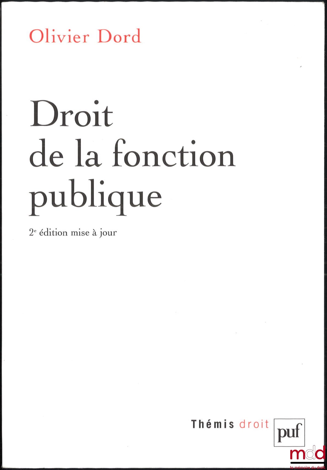 DORD (Olivier) – DROIT DE LA FONCTION PUBLIQUE, 2e éd. mise à jour, coll. Themis