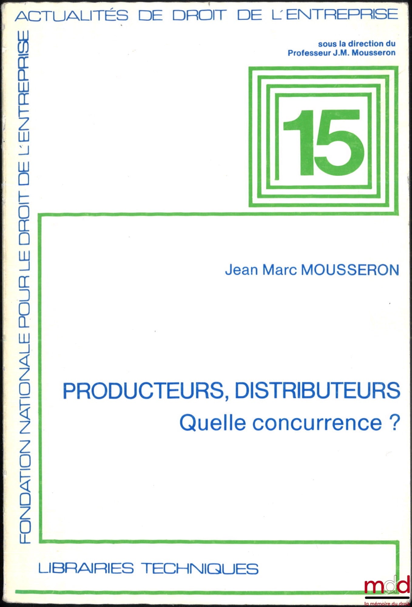 MOUSSERON (Jean-Marc) – PRODUCTEURS, DISTRIBUTEURS - QUELLE CONCURRENCE ?, Actualités de droit de l’entreprise