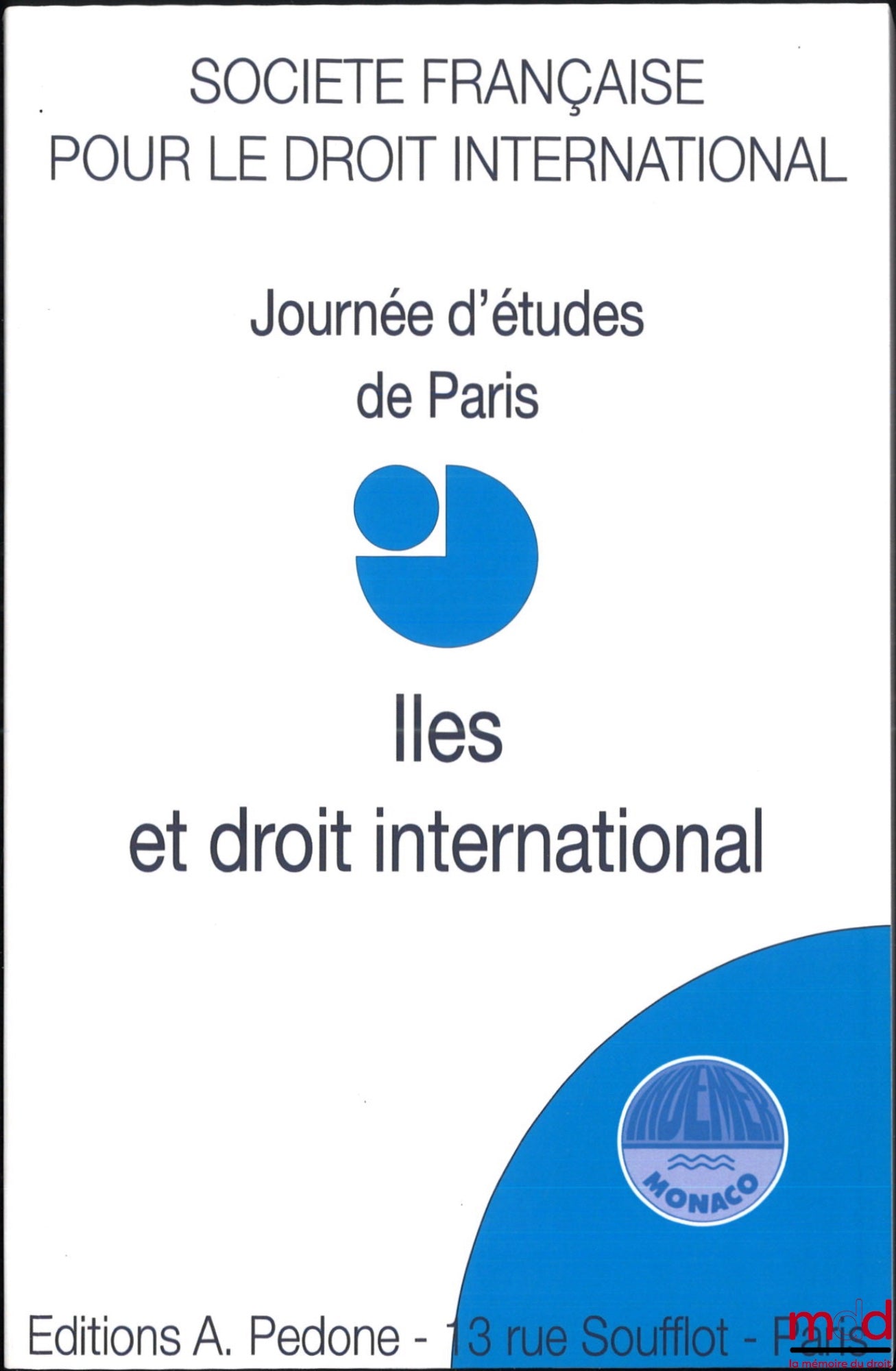 [Colloque - SFDI] – ÎLES ET DROIT INTERNATIONAL, Journée d’études de Paris du 30 sept. 2019, coll. de la Société Française pour le Droit International