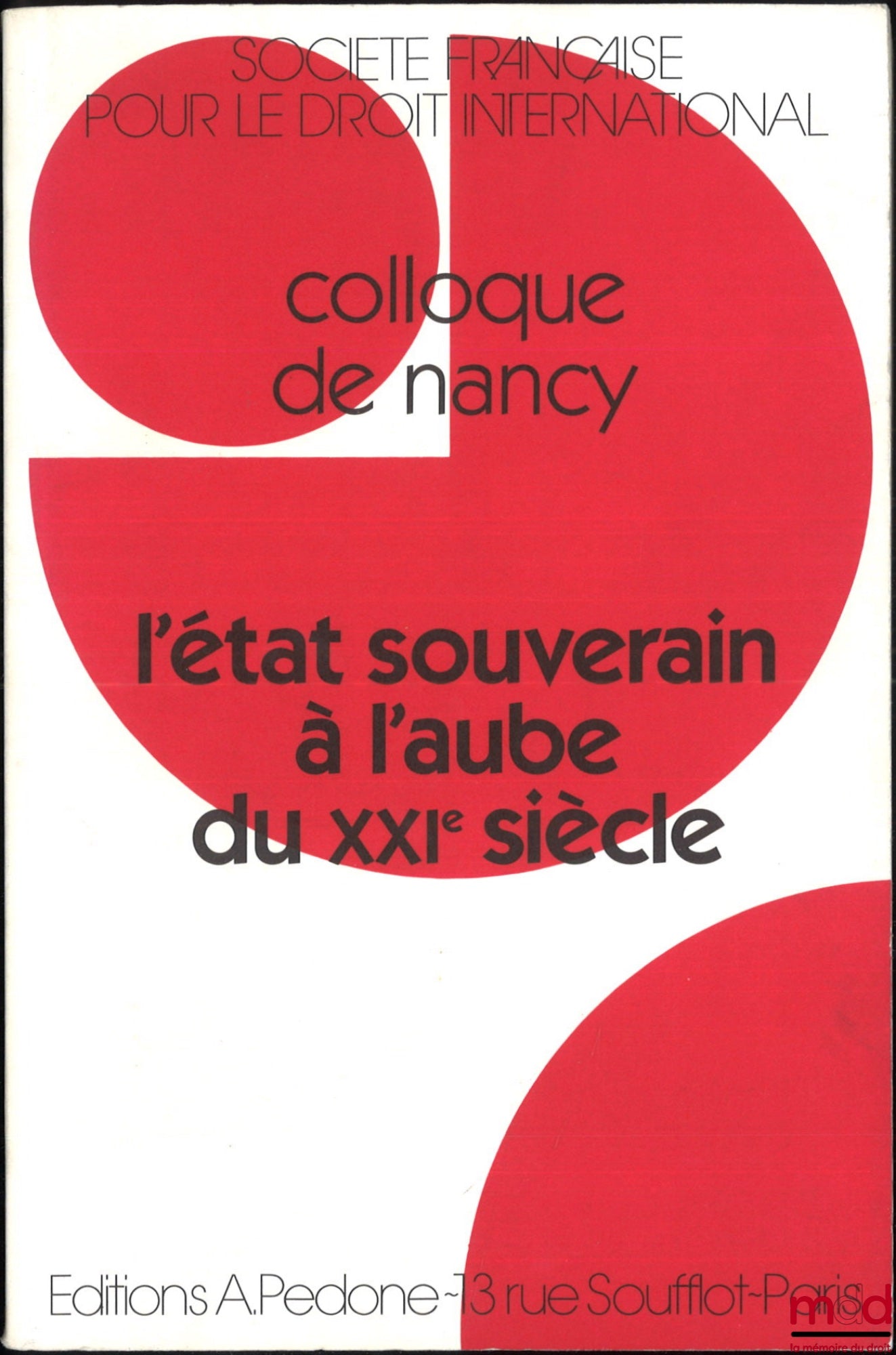 [Colloque - SFDI] – L’ÉTAT SOUVERAIN À L’AUBE DU XXIe SIÈCLE, Colloque de Nancy (3-5 juin 1993), coll. de la Société Française pour le Droit International