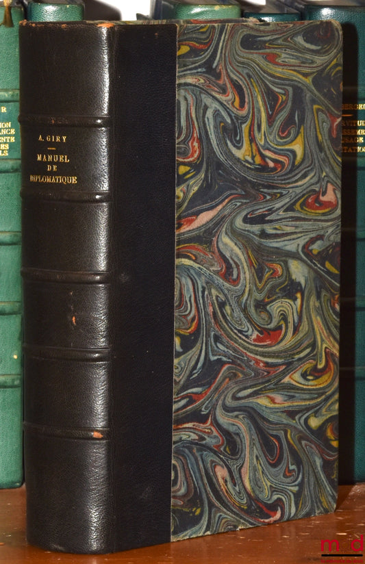 GIRY (Jean Marie Joseph Arthur) – MANUEL DE DIPLOMATIQUE. Diplômes et Chartes - Chronologie technique - Éléments critiques et Parties constitutives de la Teneur des Chartes - Les Chancellerie - Les Actes privés