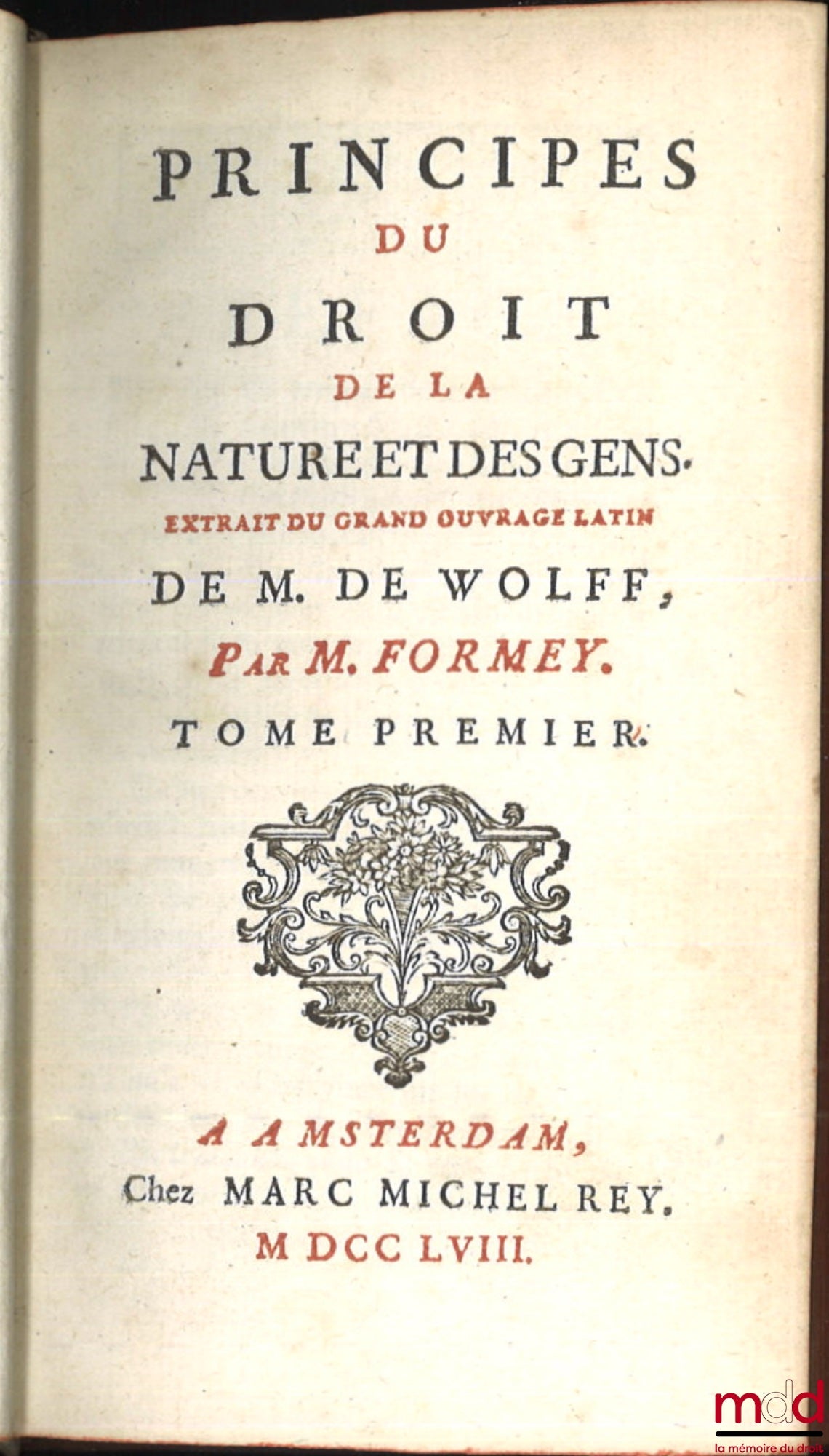 WOLFF (Christian de) par FORMEY (Jean-Henri-Samuel) – PRINCIPES DU DROIT DE LA NATURE ET DES GENS, Extrait du grand ouvrage latin de Mr. de Wolff
