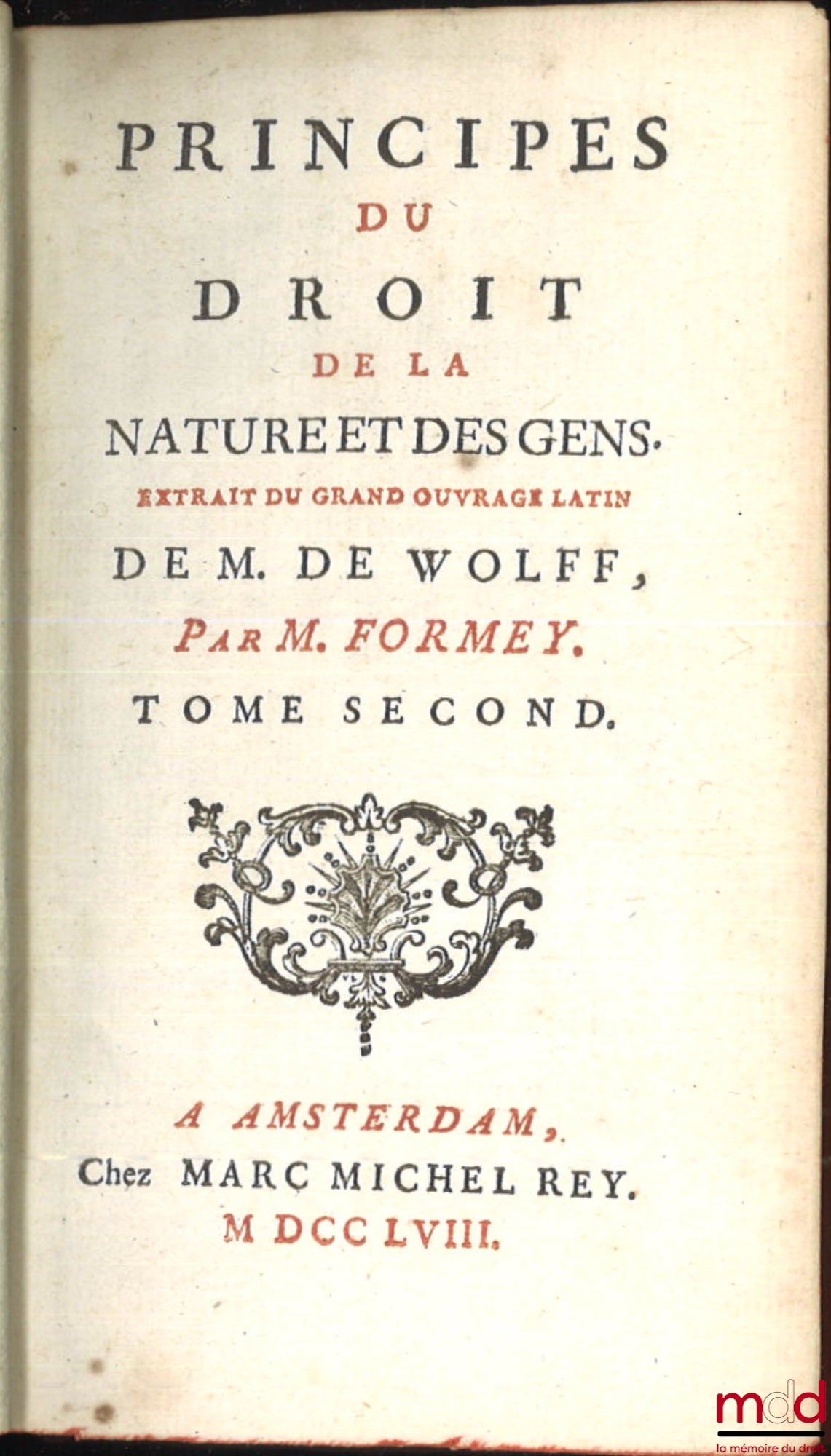 WOLFF (Christian de) par FORMEY (Jean-Henri-Samuel) – PRINCIPES DU DROIT DE LA NATURE ET DES GENS, Extrait du grand ouvrage latin de Mr. de Wolff
