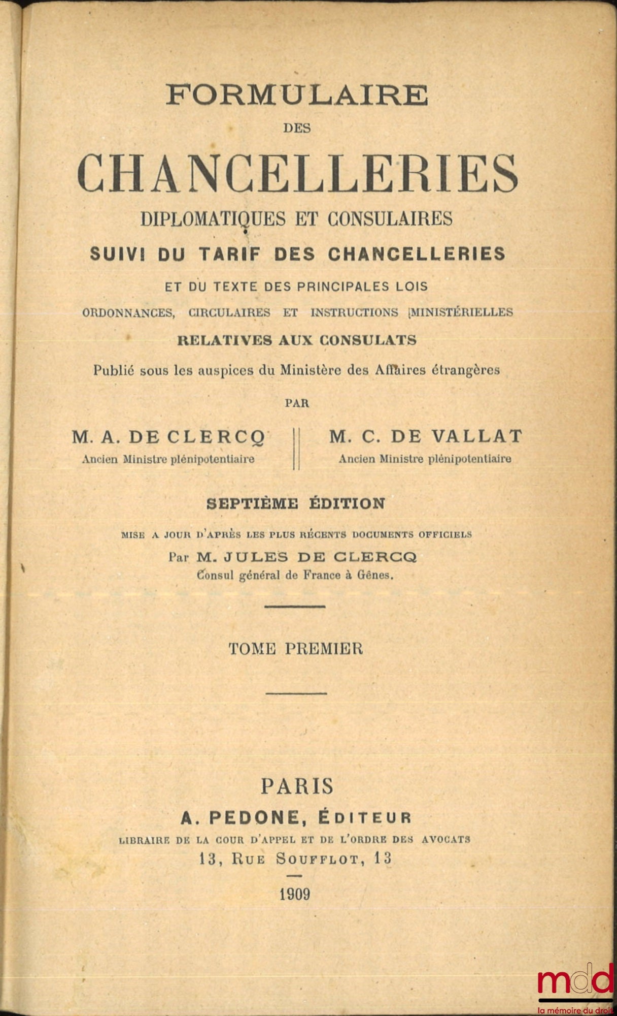 CLERCQ (Alex de) et VALLAT (C. de) – FORMULAIRE DES CHANCELLERIES DIPLOMATIQUES ET CONSULAIRES, Suivi du tarif des chancelleries et du texte des principales lois, ordonnances, circulaires et instructions ministérielles relatives aux consulats, 7e éd. mise