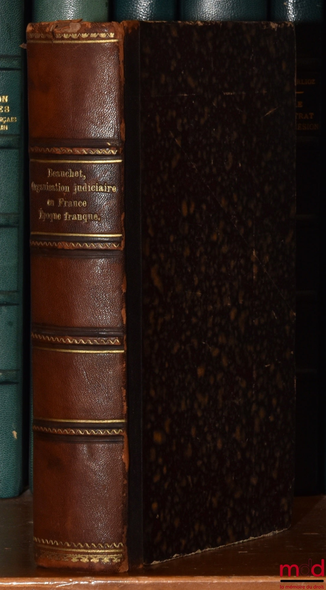 BEAUCHET (Ludovic) – HISTOIRE DE L’ORGANISATION JUDICIAIRE EN FRANCE, Époque franque