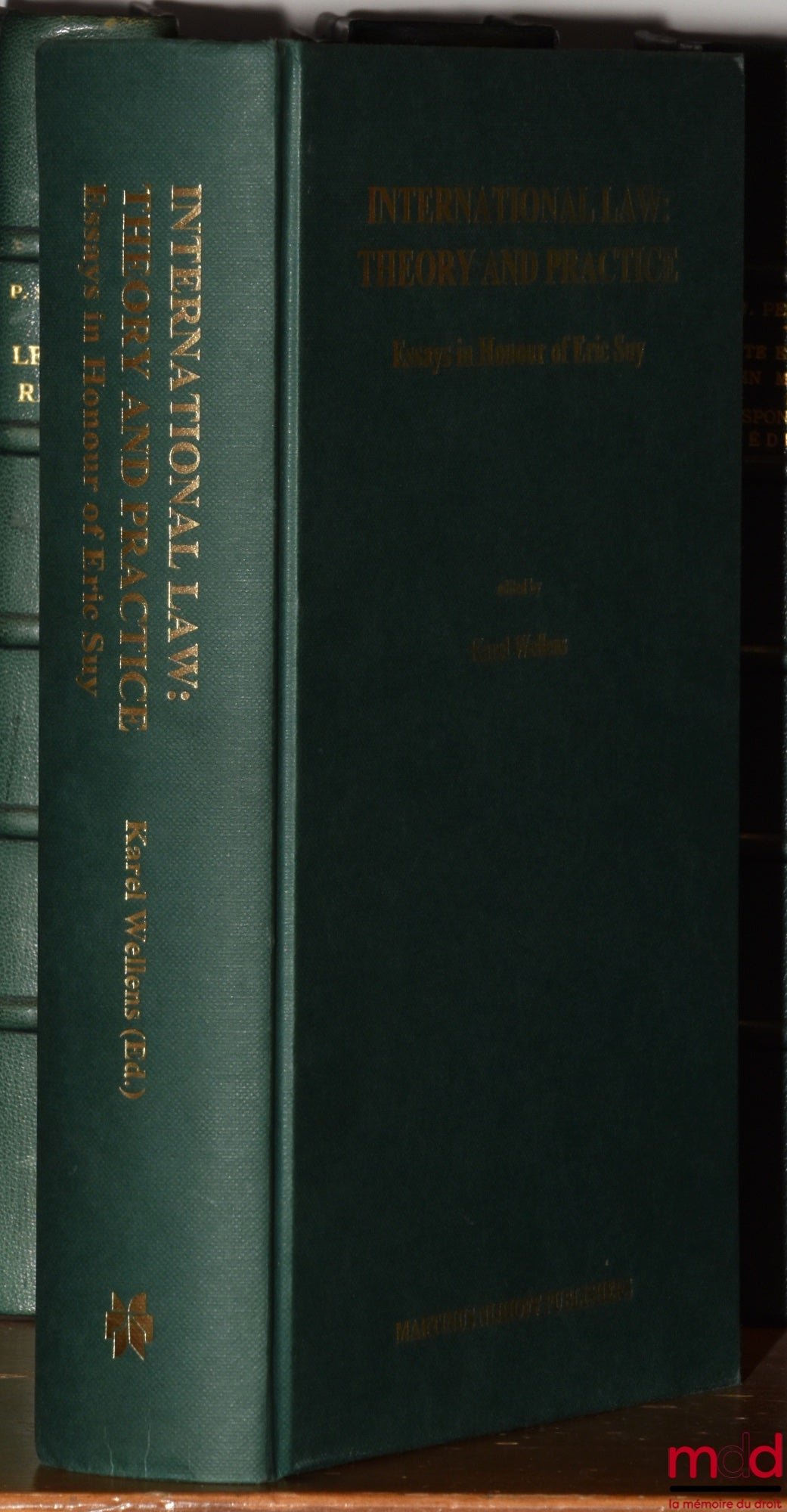 [Mélanges - Eric Suy] – INTERNATIONAL LAW : THEORY AND PRACTICE, Essays in honour of Eric Suy, Edited by Karel Wellens