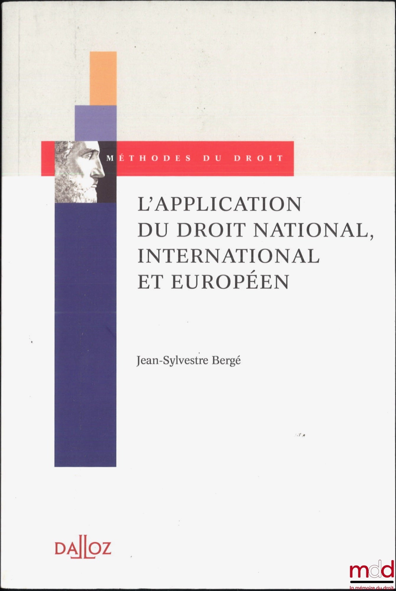 BERGÉ (Jean-Sylvestre) – L’APPLICATION DU DROIT NATIONAL, INTERNATIONAL ET EUROPÉEN, 1re éd., coll. Méthodes du droit