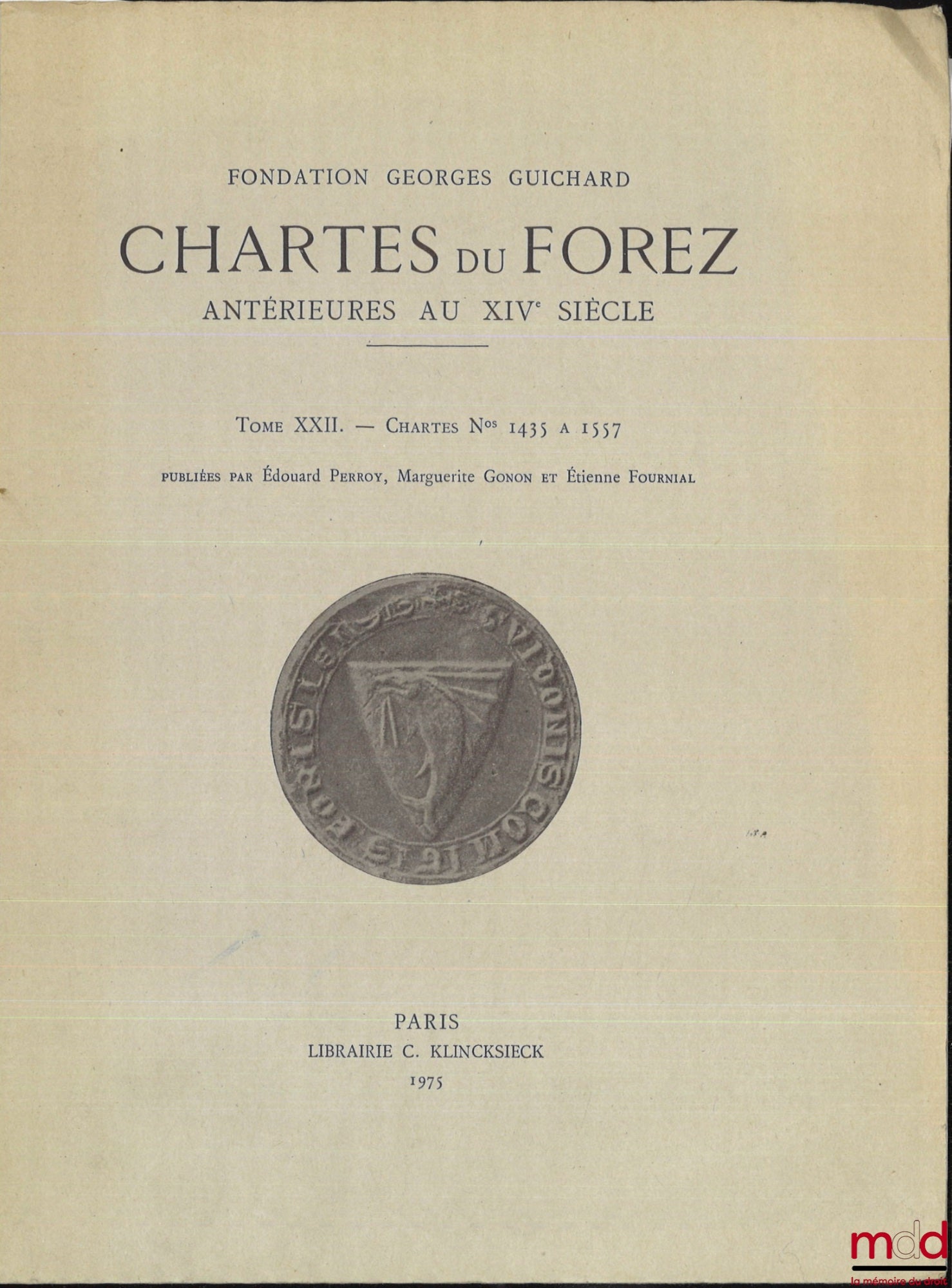 [Forez], GONON (Marguerite), PERROY (Édouard), FOURNIAL (Étienne) – CHARTES DU FOREZ ANTÉRIEURES AU XIVe SIÈCLE, t. XXI : Chartes n° 1285 à 1434, t. XXII : Chartes n° 1435 à 1557