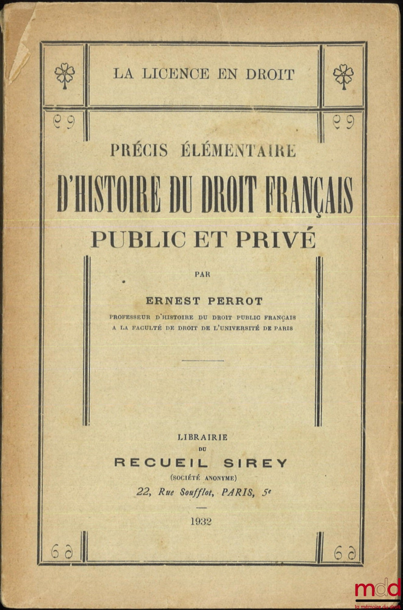 PERROT (Ernest) – PRÉCIS ÉLÉMENTAIRE D’HISTOIRE DU DROIT FRANÇAIS PUBLIC ET PRIVÉ, coll. La licence en droit