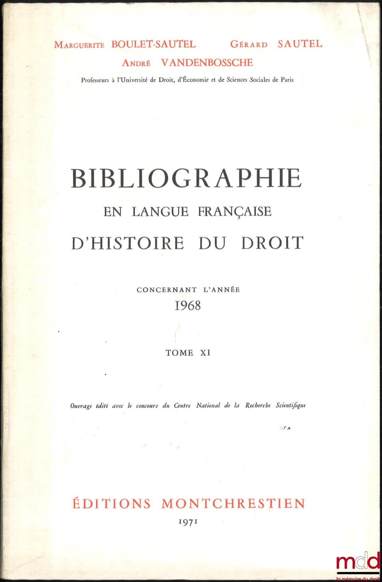 LEPOINTE (Gabriel), BOULET-SAUTEL (Marguerite), VANDENBOSSCHE (André), SAUTEL (Gérard) – BIBLIOGRAPHIE EN LANGUE FRANÇAISE D’HISTOIRE DU DROIT (987 - 1875), t. I à XII : Concernant les années 1957 - 1958 - 1959, 1960, 1962, 1963, 1964, 1965, 1966, 1967, 1