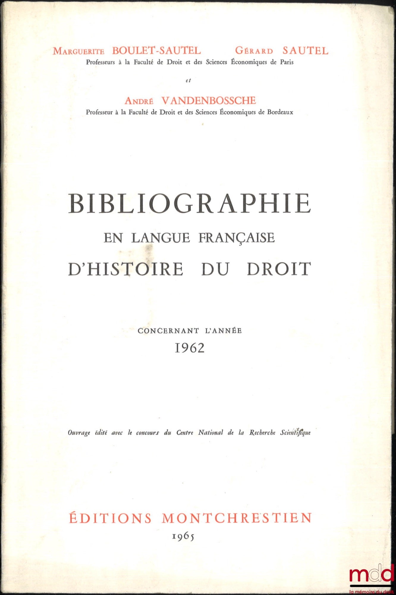 LEPOINTE (Gabriel), BOULET-SAUTEL (Marguerite), VANDENBOSSCHE (André), SAUTEL (Gérard) – BIBLIOGRAPHIE EN LANGUE FRANÇAISE D’HISTOIRE DU DROIT (987 - 1875), t. I à XII : Concernant les années 1957 - 1958 - 1959, 1960, 1962, 1963, 1964, 1965, 1966, 1967, 1