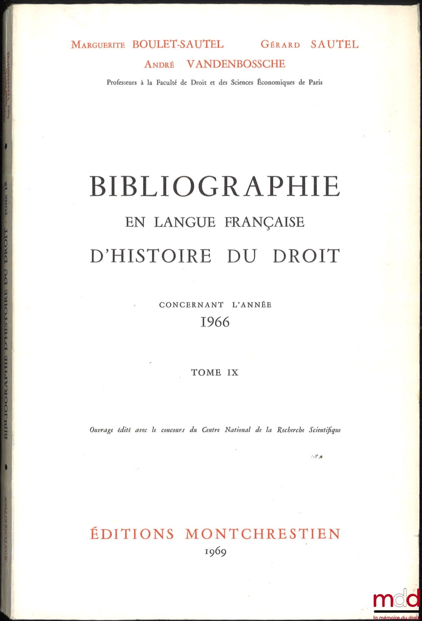 LEPOINTE (Gabriel), BOULET-SAUTEL (Marguerite), VANDENBOSSCHE (André), SAUTEL (Gérard) – BIBLIOGRAPHIE EN LANGUE FRANÇAISE D’HISTOIRE DU DROIT (987 - 1875), t. I à XII : Concernant les années 1957 - 1958 - 1959, 1960, 1962, 1963, 1964, 1965, 1966, 1967, 1