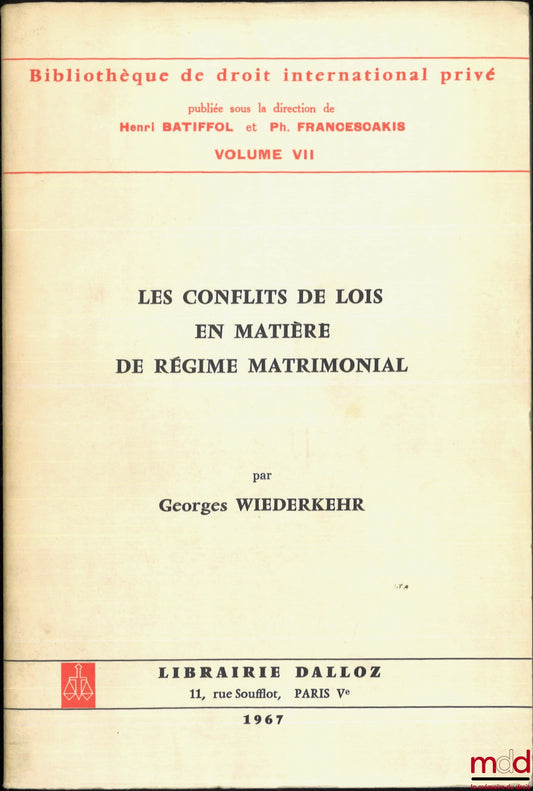 WIEDERKEHR (Georges) – LES CONFLITS DE LOIS EN MATIÈRE DE RÉGIME MATRIMONIAL, Préface de Alex Weill, Bibl. de droit intern. privé, vol. VII