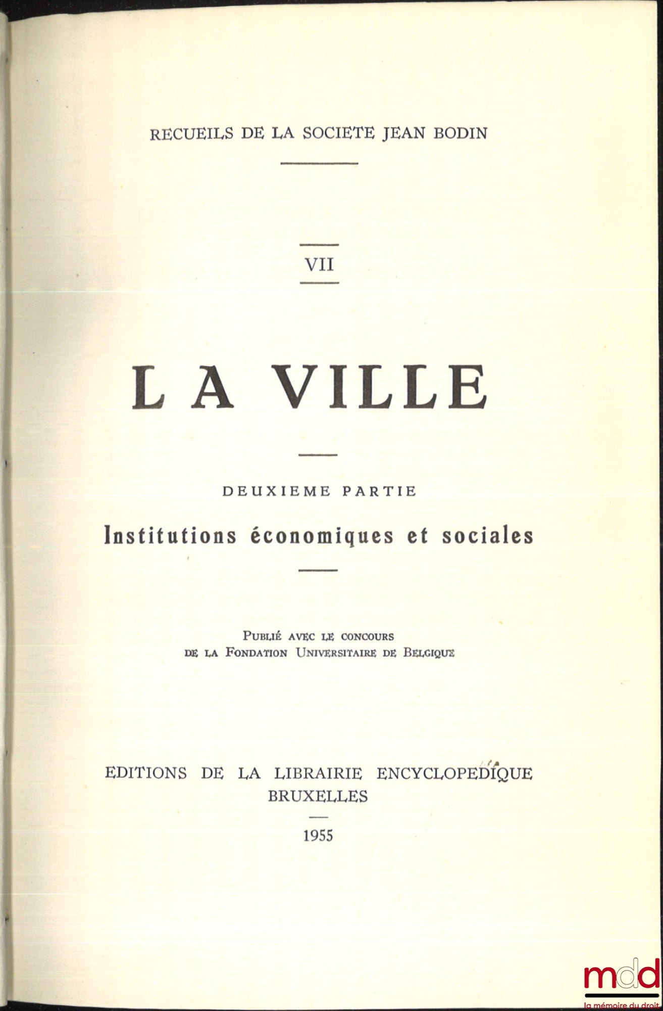 [Société Jean Bodin] – RECUEILS DE LA SOCIÉTÉ JEAN BODIN :  - t. V : LA FOIRE ; - t. VI, VII et VIII : LA VILLE (Première partie : Institutions administratives et judiciaires ; Deuxième partie : Institutions économiques et sociales ; Troisième partie : Le