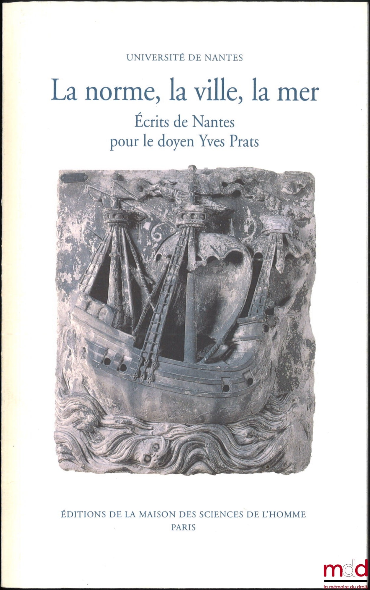 [Collectif] – LA NORME, LA VILLE, LA MER, Écrits de Nantes pour le doyen Yves Prats, Textes réunis par Jean-Claude Hélin, Alain Supiot et Yann Tanguy, Préface de Yann Tanguy