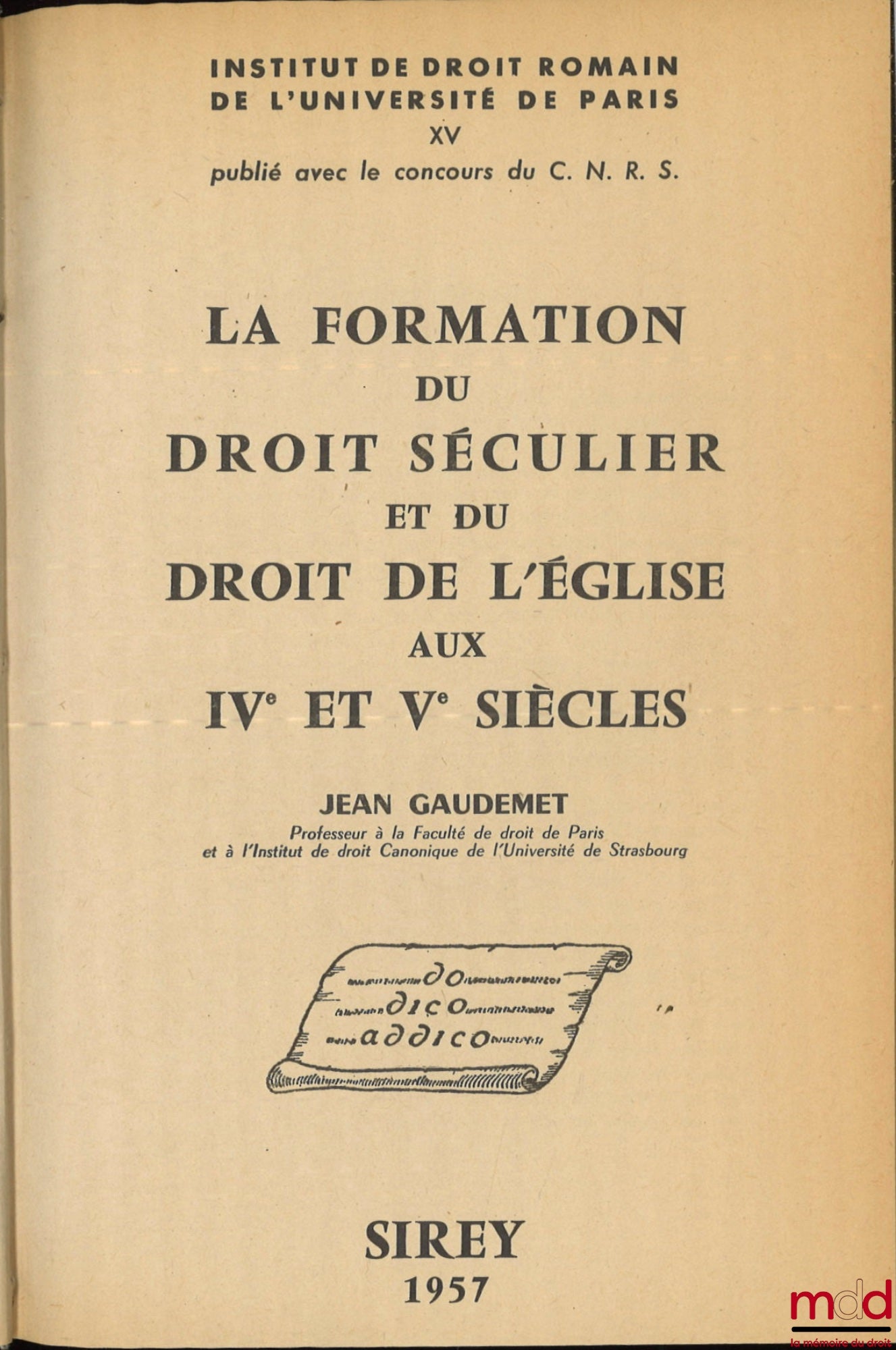 GAUDEMET (Jean) – LA FORMATION DU DROIT SÉCULIER ET DU DROIT DE L’ÉGLISE AUX IVe et Ve siècles, Institut de droit romain de l’Université de Paris, t. XV