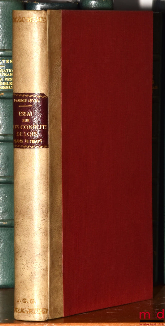 LEVEL (Patrice) – ESSAI SUR LES CONFLITS DE LOIS DANS LE TEMPS, Contribution à la théorie générale du droit transitoire, Préface de Henri Batiffol, Bibl. de droit privé, t. XIV