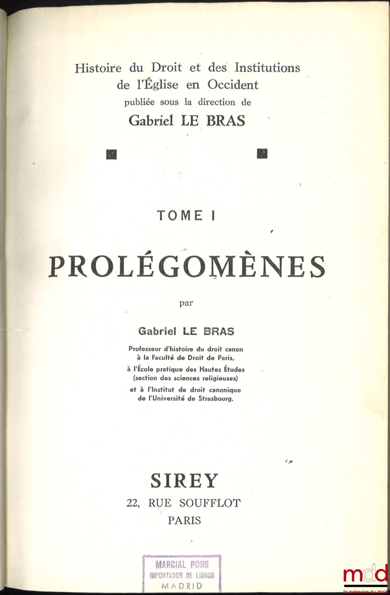 LE BRAS (Gabriel) – PROLÉGOMÈNES, coll. Histoire du Droit et des Institutions de l’Église en Occident, dir. Gabriel Le Bras, t. I