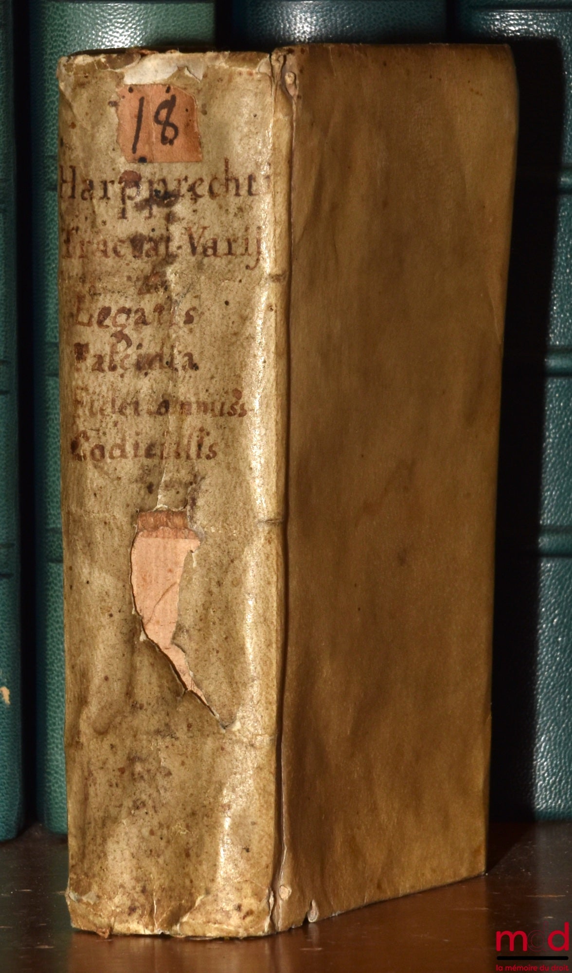 HARPPRECHTI (Johannis) [HARPPRECHT (Johann)] – Commentarii, JOHANNIS HARPPRECHTI, JC. ET ANTECESSORIS IN TUBINGENSI ACADEMIA ORDINARII : I. De Legatis. II. De Lege Falcidia. III. De Fideicommissis. IV. De Codicillis. PLANAM ATQUE PERSPICUAM, Tit. 20. ET S