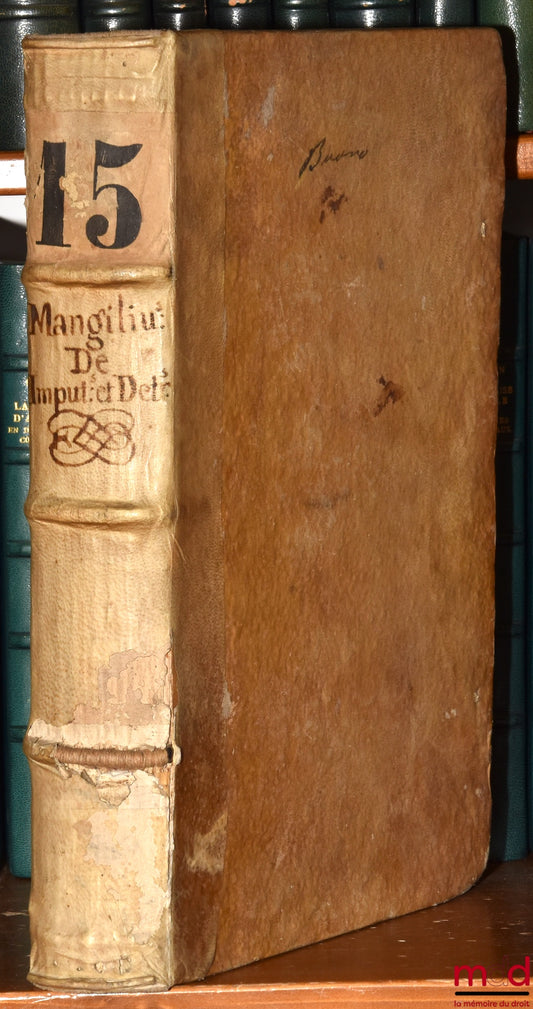 MANGILIO (Ioanne Antonio) [MANGILI (Giovanni Antonio)] – DE IMPUTATIONIBUS, ET DETRACTIONIBUS IN LEGITIMA, TREBELLIANICA, ET alijs Quartis contingentibus bonorum hæreditariorum TRACTATUS IN QUO DIFFICILIORES ET USU FREQUENTIORES Quæstiones explicantur. AU