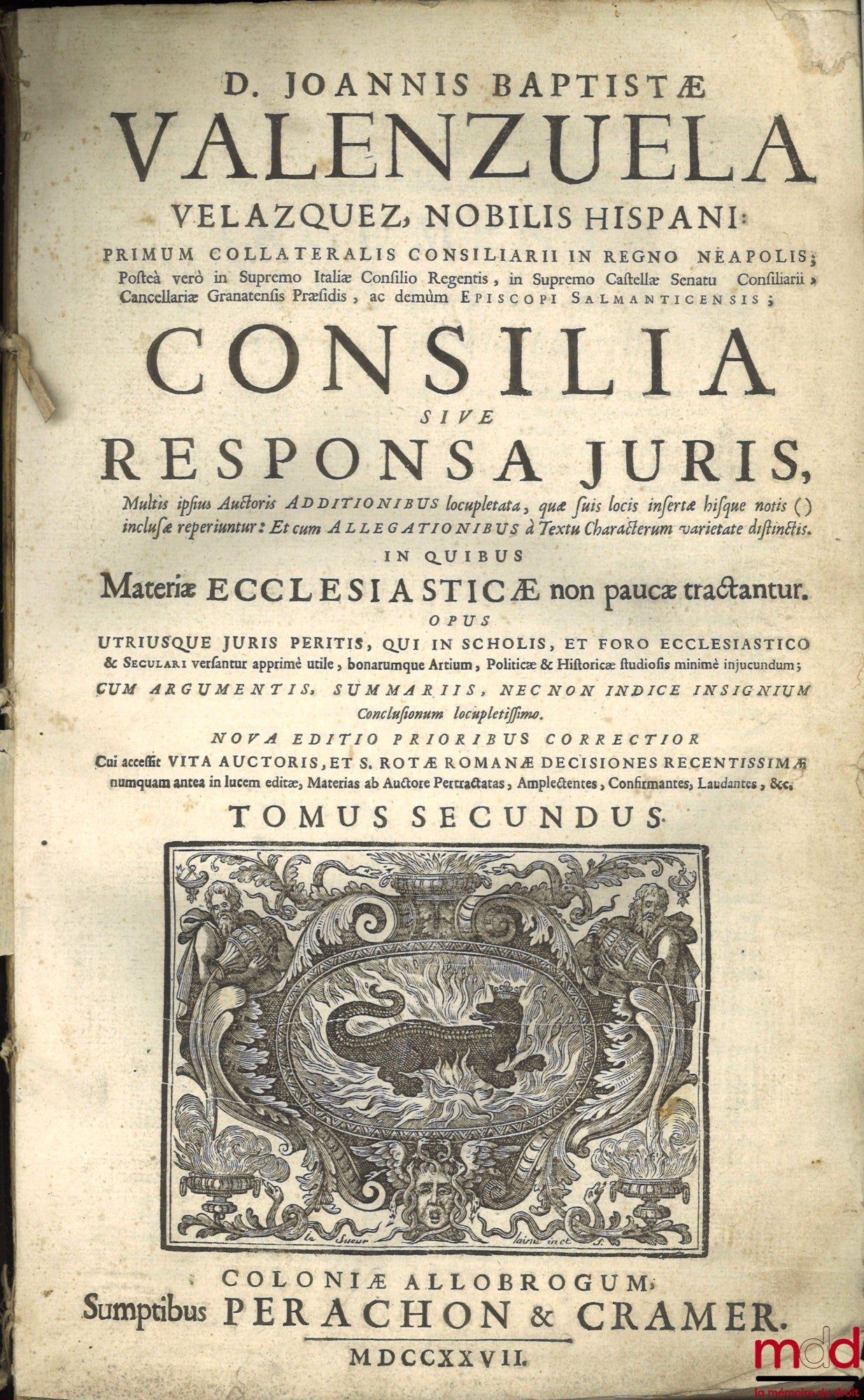 VALENZUELA VELAZQUEZ (Joannis Baptistæ) [VALENZUELA VELÁZQUEZ (Juan Bautista de)] – D. JOANNIS BAPTISTÆ VALENZUELA VELAZQUEZ, NOBILIS HISPANI : PRIMUM COLLATERALIS CONSILIARII IN REGNO NEAPOLIS ; Posteà verò in Supremo Italiæ Consilio Regentis, In Supremo