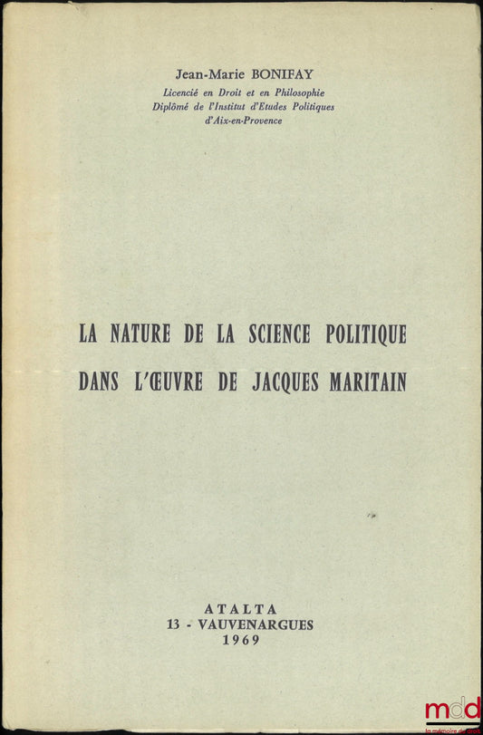 BONIFAY (Jean-Marie) – LA NATURE DE LA SCIENCE POLITIQUE DANS L’ŒUVRE DE JACQUES MARITAIN