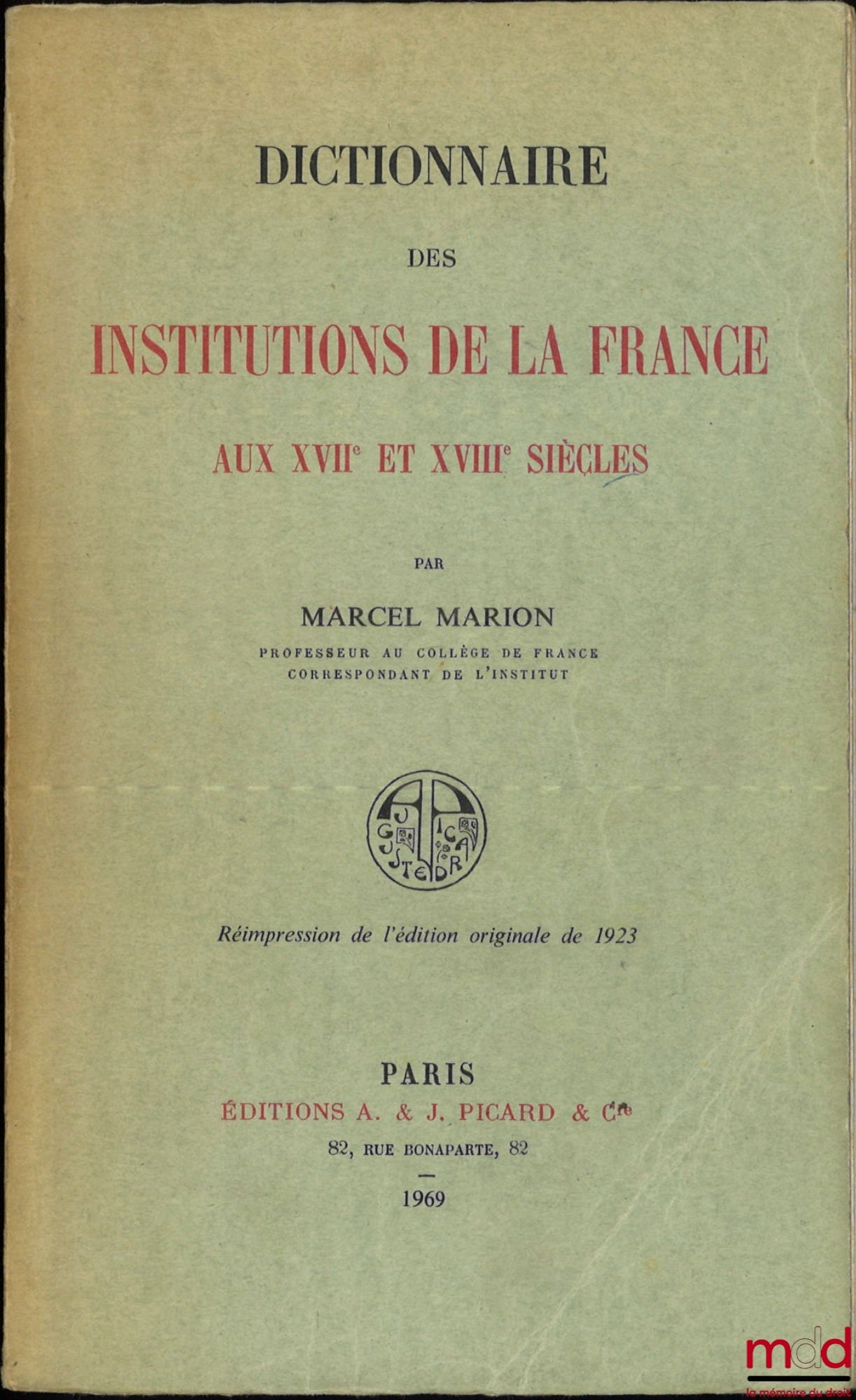 MARION (Marcel) – DICTIONNAIRE DES INSTITUTIONS DE LA FRANCE AUX XVIIe ET XVIIIe SIÈCLES, réimpression de l’édition originale de 1923
