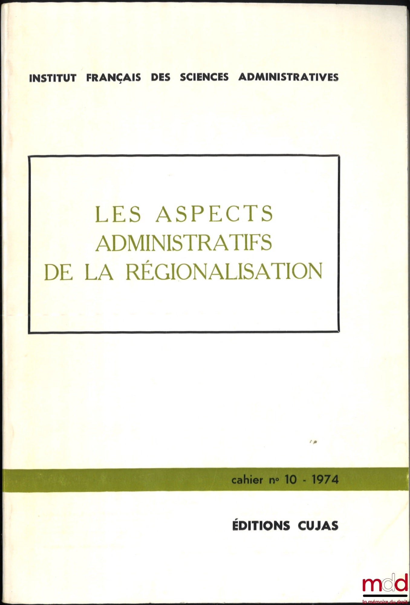 [Collectif] – LES ASPECTS ADMINISTRATIFS DE LA RÉGIONALISATION, Cahier de l’Institut français des sciences administratives, n° 10