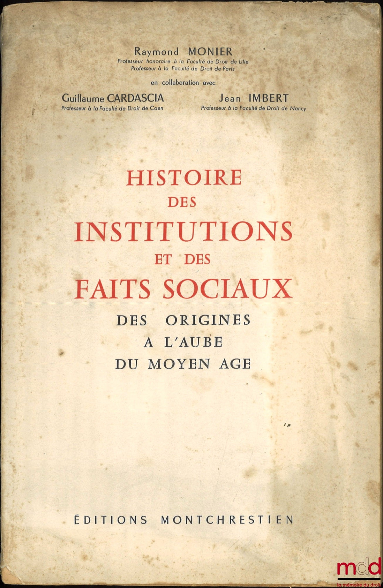 MONIER (Raymond), CARDASCIA (Guillaume) et IMBERT (Jean) – HISTOIRE DES INSTITUTIONS ET DES FAITS SOCIAUX DES ORIGINES À L’AUBE DU MOYEN ÂGE