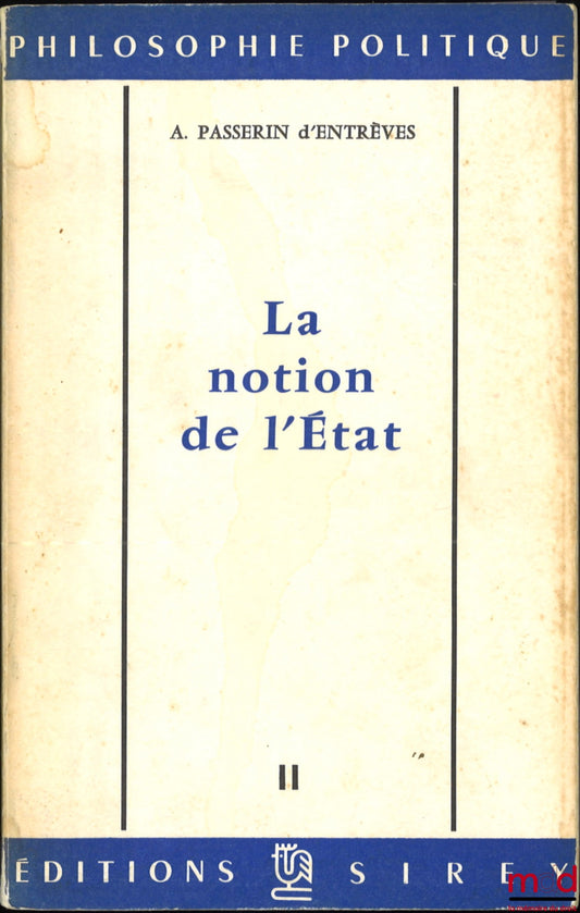 PASSERIN D’ENTRÈVES (Alexandre) – LA NOTION DE L’ÉTAT, Traduit de l’anglais par Jean R. Weiland, coll. Philosophie politique