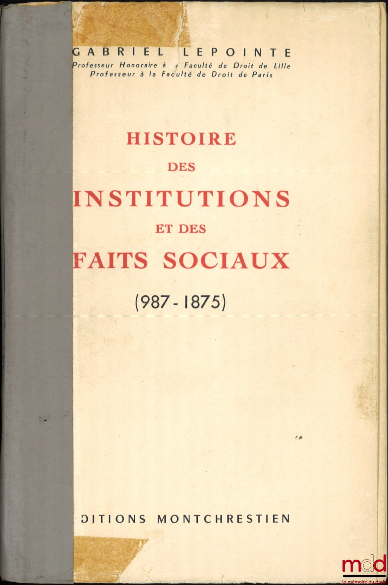 LEPOINTE (Gabriel) – HISTOIRE DES INSTITUTIONS ET DES FAITS SOCIAUX, (987 - 1875)