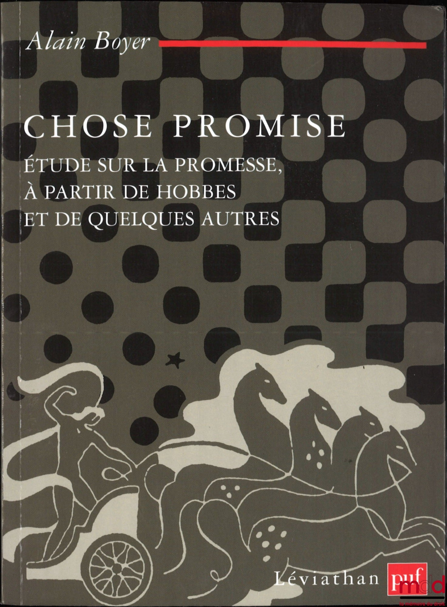 BOYER (Alain) – CHOSE PROMISE, ÉTUDE SUR LA PROMESSE À PARTIR DE HOBBES ET DE QUELQUES AUTRES, coll. Léviathan
