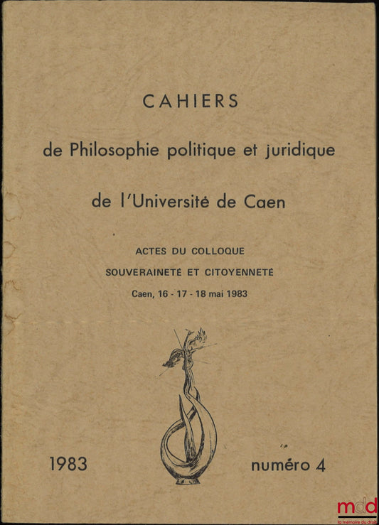 [Collectif] – ACTES DU COLLOQUE SOUVERAINETÉ ET CITOYENNETÉ, Caen, 16-17-18 mai 1983, coll. Cahiers de Philosophie politique et juridique, n° 4