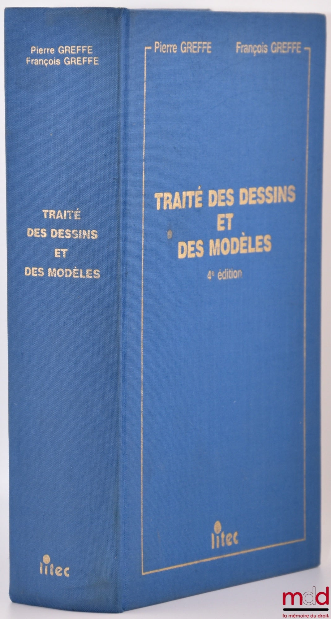 GREFFE (Pierre et François) – TRAITÉ DES DESSINS & DES MODÈLES, en droit français, dans les principaux pays du Marché commun et en Suisse, 4e éd., Préface de Jean-Jacques Burst